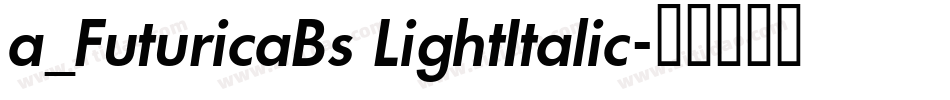 a_FuturicaBs LightItalic字体转换